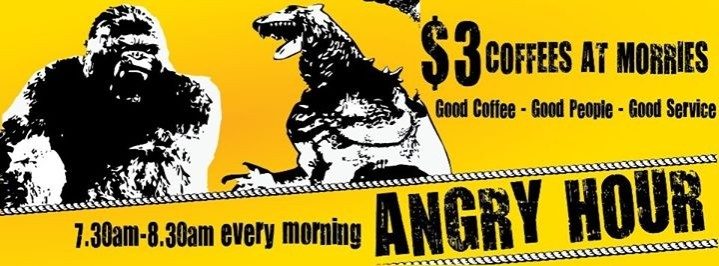 Don't forget our "Angry Hour", $3 Coffees, 7.30 - 8.30am, every day!